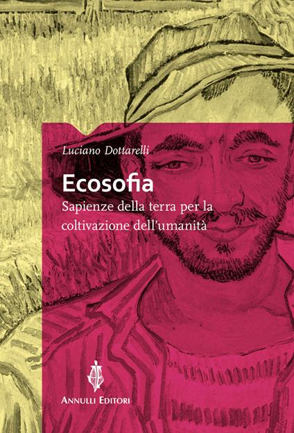 Ecosofia. Sapienze della terra per la coltivazione dell'umanità - Luciano Dottarelli - copertina