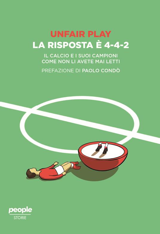 Unfair play. La risposta è 4-4-2. Il calcio e i suoi campioni come non li avete mai letti - Unfair Play - copertina