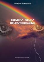 L'ombra scura dell'arcobaleno