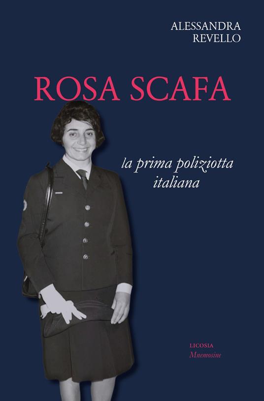 Rosa Scafa. La prima poliziotta italiana - Alessandra Revello - copertina