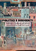 Politici e dirigenti. Indirizzo e gestione nell’attività amministrativa degli Enti locali