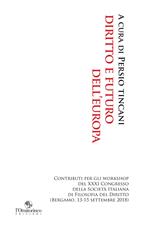 Diritto e futuro dell'Europa. Contributi per i workshop del 31º Congresso della Società italiana di filosofia del diritto (Bergamo, 13-15 settembre 2018)