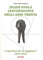 Julius Evola anti(fascista) negli anni Trenta. L'esperienza de «Il Saggiatore» (1931-1932)