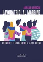 Lavoratrici al margine. Donne che lavorano con altre donne