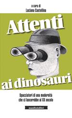 Attenti ai dinosauri! Spacciatori di una modernità che ci lascerebbe al XX secolo