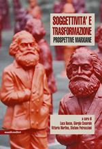 Soggettività e trasformazione. Prospettive marxiane