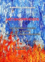 Metamorphoses. Una tavolozza cromatica che si tramuta in un etereo alfabeto emozionale. Ediz. italiana e inglese