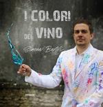 I colori del vino. Ediz. illustrata