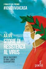 Storie di resistenza al virus. Brevi racconti di una lunga quarantena