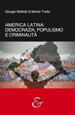 America Latina. Democrazia, populismo e criminalità. Nuova ediz.