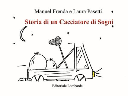 Storia di un cacciatore di sogni - Manuel Frenda,Laura Pasetti - copertina