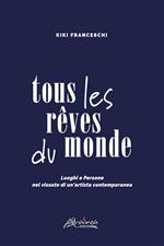 Tous les rêves du monde. Luoghi e persone nel vissuto di un’artista contemporanea