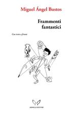 Frammenti fantastici. Con quattro murales e cuore con la pelle esposta. Testo spagnolo a fronte. Ediz. bilingue