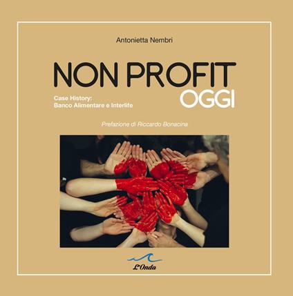 Nonprofit oggi. Casa History: Banco Alimentare e Interlife - Antonietta Nembri - copertina