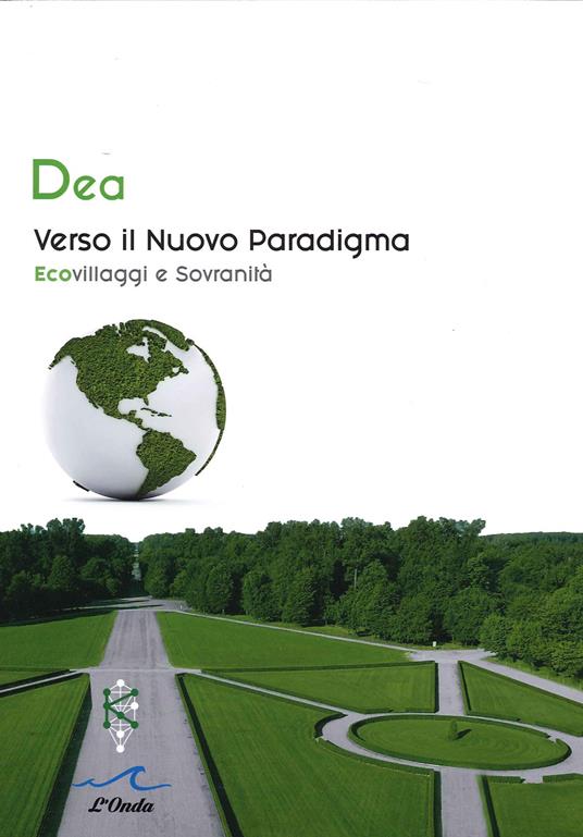 Verso il nuovo paradigma. Ecovillaggi e sovranità - Dea - copertina