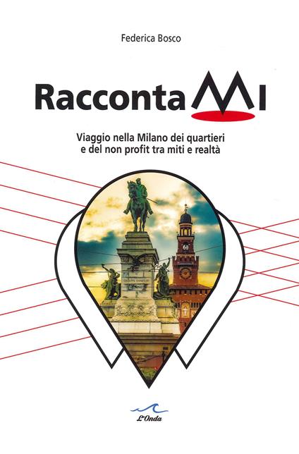 RaccontaMi. Viaggio nella Milano dei quartieri e del non profit tra miti e realtà - Federica Bosco - copertina