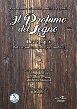 Il profumo del legno. Dov’è papà? Dal carcere una fiaba per bambini