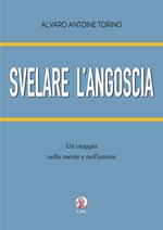 Svelare l'angoscia. Un viaggio nella mente e nell'anima