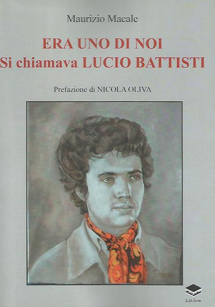 Era uno di noi. Si chiamava Lucio Battisti - Maurizio Macale - copertina