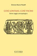 Così lontani, così vicini. Breve saggio antropologico