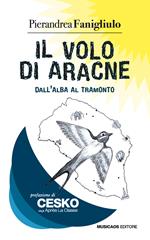 Il volo di Aracne. Dall'alba al tramonto