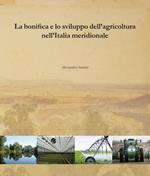 La bonifica e lo sviluppo dell'agricoltura nell'Italia meridionale