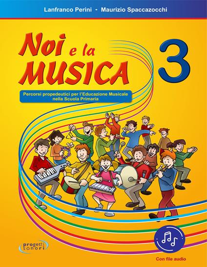  Noi e la musica. Percorsi propedeutici per l'insegnamento della musica nella scuola primaria. Con File audio in streaming -  Lanfranco Perini, Maurizio Spaccazocchi - copertina