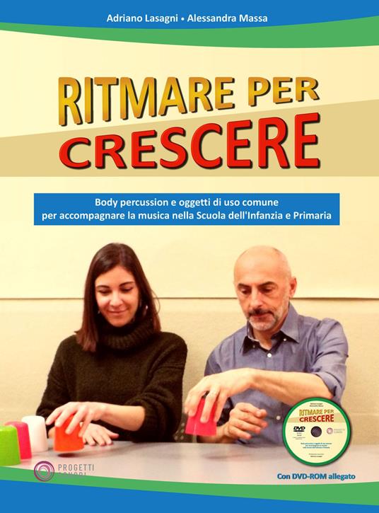 Ritmare per crescere. Body percussion e oggetti di uso comune per accompagnare la musica nella scuola dell'infanzia e primaria. Con DVD-ROM - Adriano Lasagni,Alessandra Massa - copertina