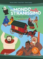 Un mondo molto stranissimo. Canzoni, storie e laboratori multidisciplinari per conoscere i popoli e le loro usanze. Con file audio in streaming