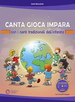 Canta gioca impara con i canti tradizionali dell'infanzia. Con CD-Audio