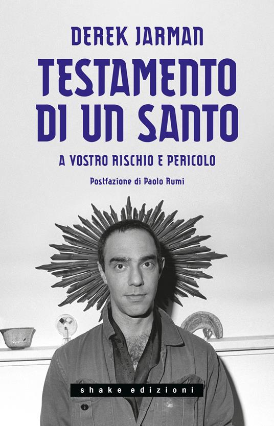 Testamento di un santo. A vostro rischio e pericolo - Derek Jarman - copertina