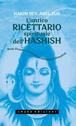 L' antico ricettario spirituale dell'hashish. Modi, filosofie e consumi dei mangiatori di hashish