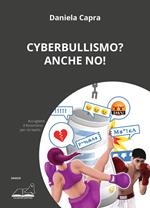 Cyberbullismo? Anche no!