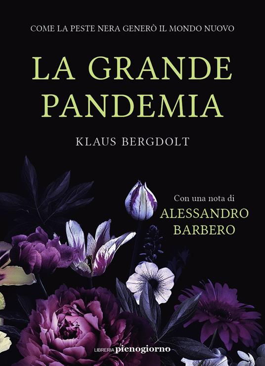 La grande pandemia. Come la peste nera generò il mondo nuovo - Klaus Bergdolt,Anna Frisan - ebook
