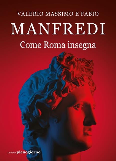 Come Roma insegna - Valerio Massimo Manfredi - Fabio E. Manfredi - - Libro  - Libreria Pienogiorno 