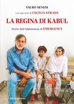 La regina di Kabul. Storie dall'Afghanistan di Emergency