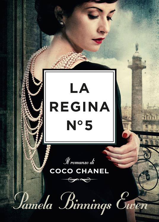 La regina N°5. Il romanzo di Coco Chanel - Pamela Binnings Ewen - Libro -  Libreria Pienogiorno - | laFeltrinelli
