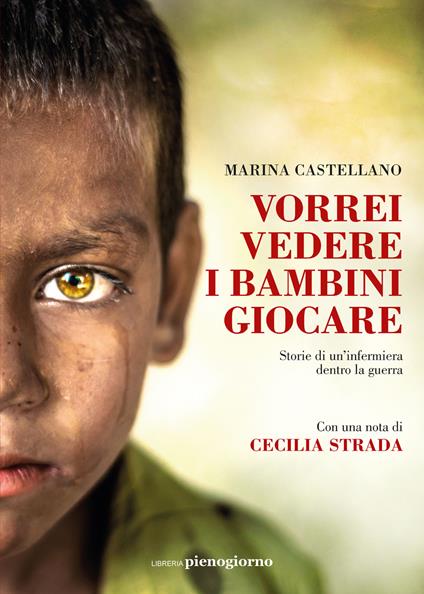 Vorrei vedere i bambini giocare. Storie di un'infermiera dentro la guerra - Marina Castellano - copertina