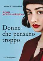 Libro Donne che pensano troppo Susan Nolen-Hoeksema