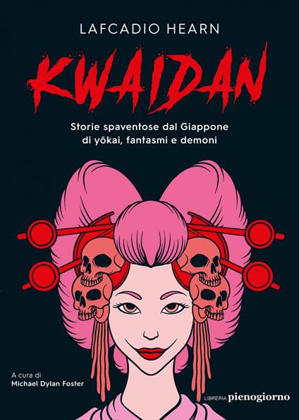 Kwaidan. Storie spaventose dal Giappone di yokai, fantasmi e demoni - Lafcadio Hearn,Michael Dylan Foster,Annalisa Carena - ebook