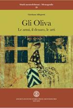 Gli Oliva. Le armi, il denaro, le arti