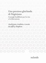 Una preziosa ghirlanda di N?g?rjuna. Consigli buddhisti per la vita e la liberazione