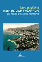 Italo Calvino e Sanremo. Alla ricerca di una città scomparsa