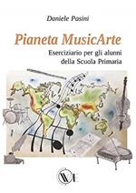 Pianeta MusicArte. Eserciziario per gli alunni della scuola primaria