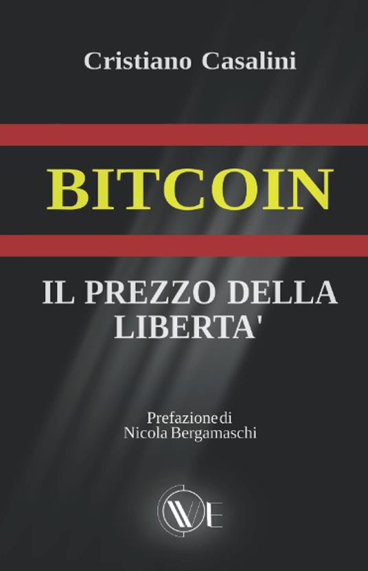 Bitcoin. Il prezzo della libertà - Cristiano Casalini - copertina