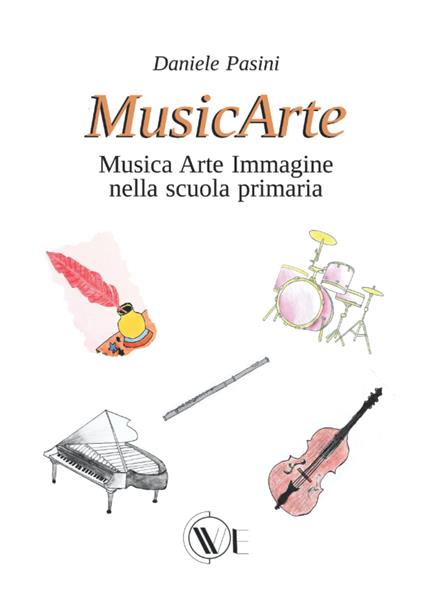 MusicArte. Musica Arte Immagine nella scuola primaria. Ediz. ampliata - Daniele Pasini - copertina