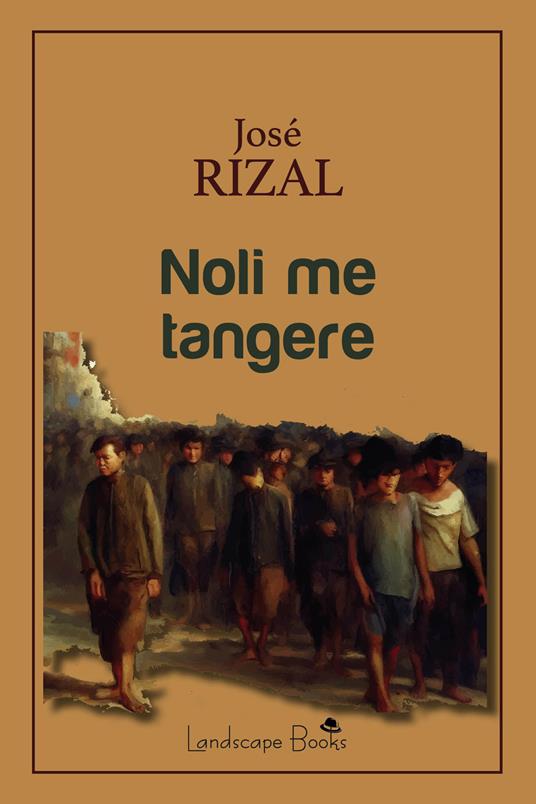 Noli me tangere - José Rizal - Libro - Landscape Books - Aurora |  Feltrinelli