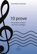 10 prove. Per gli esami conclusivi del corso di solfeggio