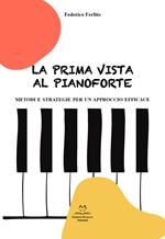 La prima vista al pianoforte. Metodi e strategie per un approccio efficace