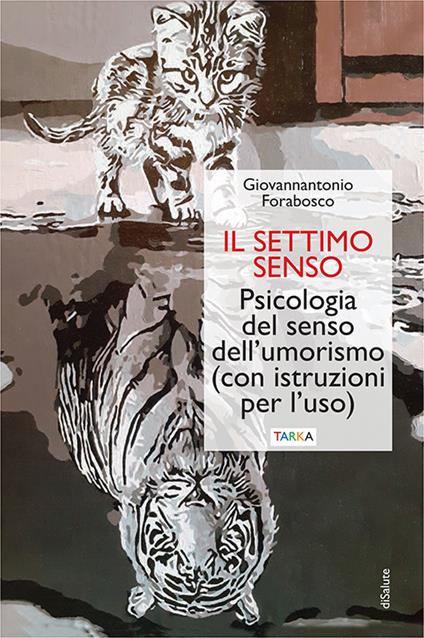 Il settimo senso. Psicologia del senso dell'umorismo (con istruzioni per l'uso) - Giovannantonio Forabosco - copertina